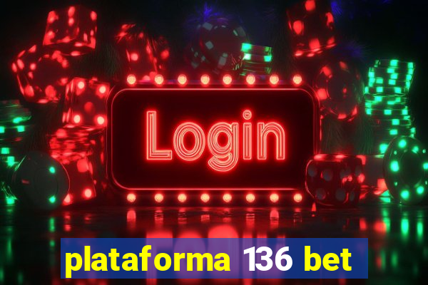 plataforma 136 bet